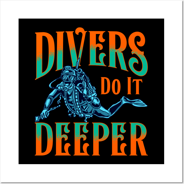 Divers Do It Deeper Cool Spearfishing Tee Scuba Diving Diver Wall Art by Proficient Tees